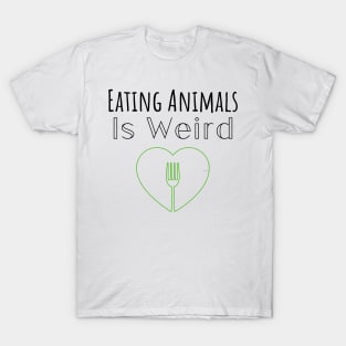 Eating Animals Is Weird T-Shirt